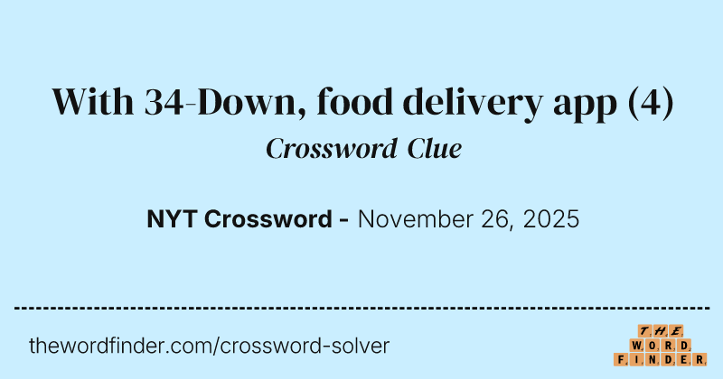 With 34-Down, food delivery app crossword clue image