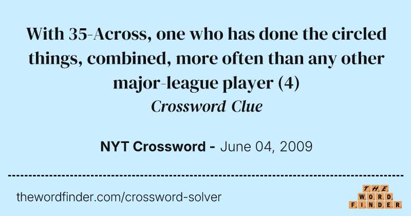 With 35-Across, one who has done the circled things, combined, more often than any other major-league player crossword clue image
