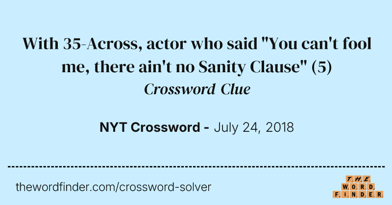 With 35-Across, actor who said "You can't fool me, there ain't no Sanity Clause" crossword clue image