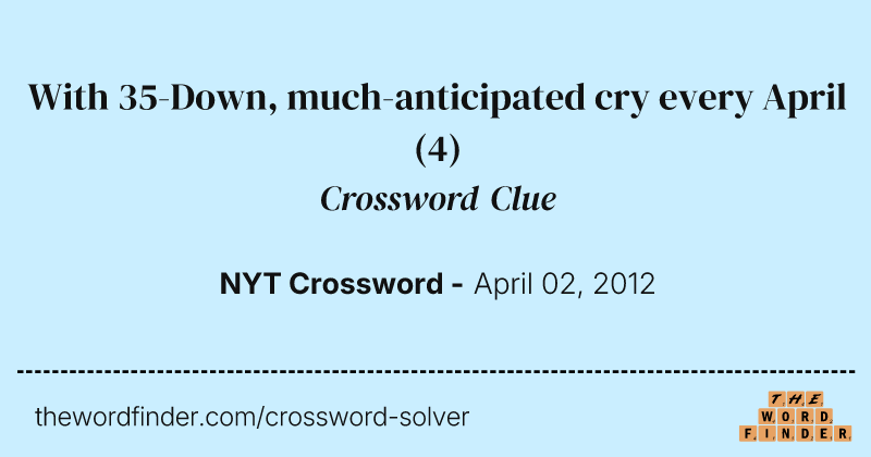With 35-Down, much-anticipated cry every April crossword clue image