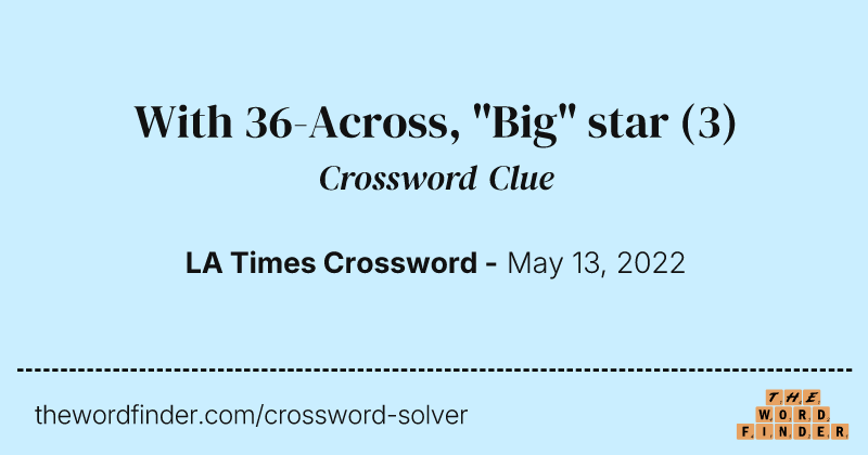 With 36-Across, "Big" star crossword clue image