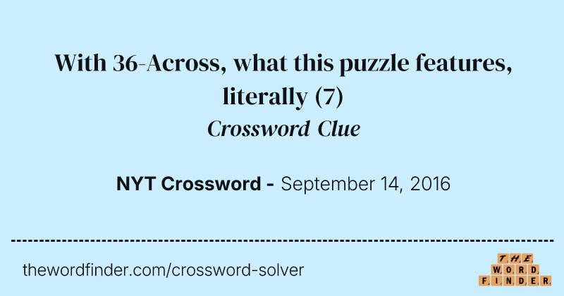 With 36-Across, what this puzzle features, literally crossword clue image