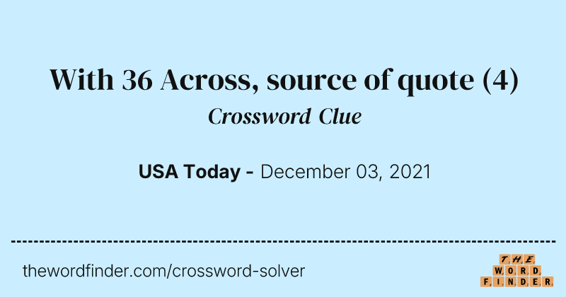 With 36 Across, source of quote crossword clue image