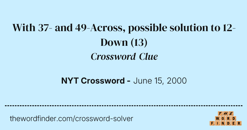 With 37- and 49-Across, possible solution to 12-Down crossword clue image