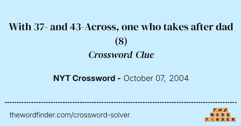 With 37- and 43-Across, one who takes after dad crossword clue image