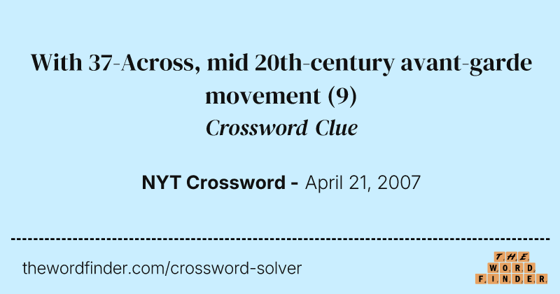 With 37-Across, mid 20th-century avant-garde movement crossword clue image