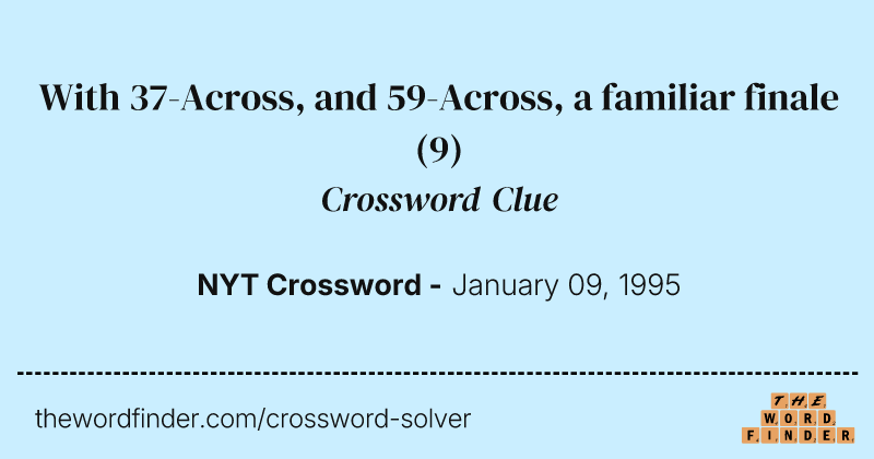 With 37-Across, and 59-Across, a familiar finale crossword clue image