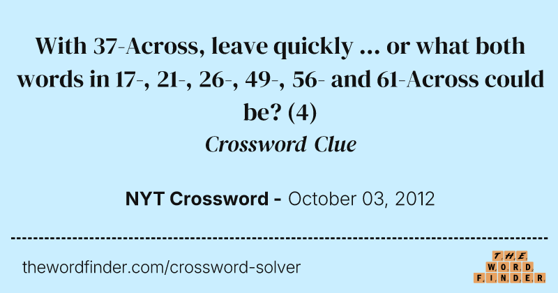 With 37-Across, leave quickly ... or what both words in 17-, 21-, 26-, 49-, 56- and 61-Across could be? crossword clue image