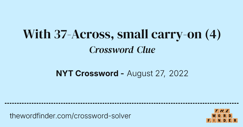 With 37-Across, small carry-on crossword clue image