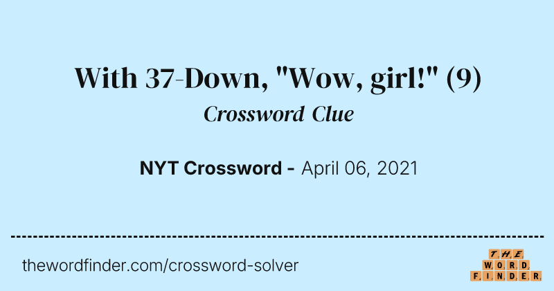 With 37-Down, "Wow, girl!" crossword clue image