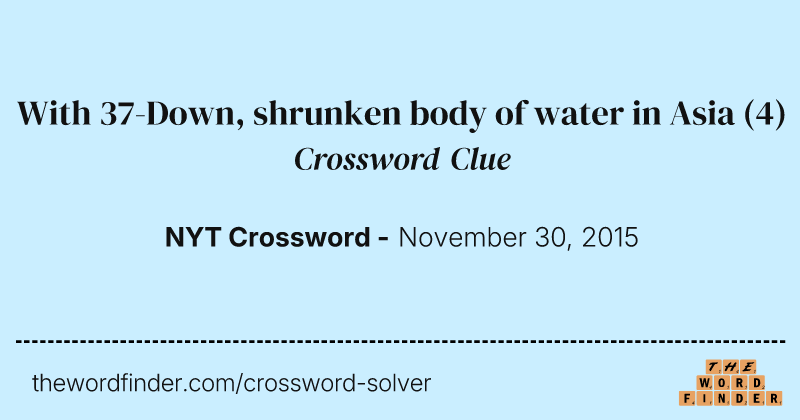 With 37-Down, shrunken body of water in Asia crossword clue image