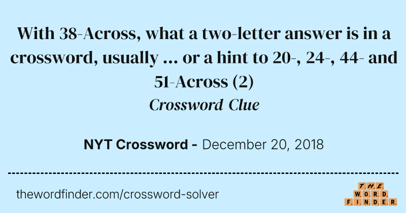 With 38-Across, what a two-letter answer is in a crossword, usually ... or a hint to 20-, 24-, 44- and 51-Across crossword clue image