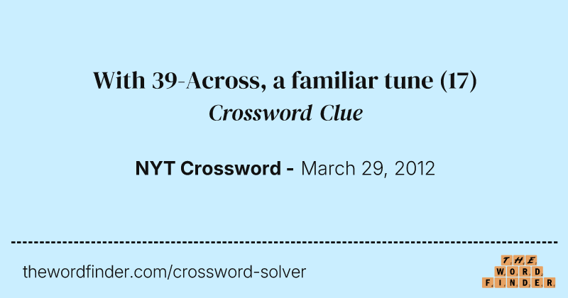 With 39-Across, a familiar tune crossword clue image