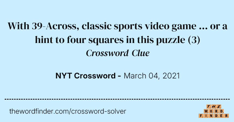 With 39-Across, classic sports video game ... or a hint to four squares in this puzzle crossword clue image