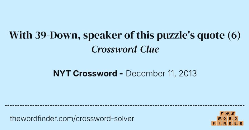 With 39-Down, speaker of this puzzle's quote crossword clue image