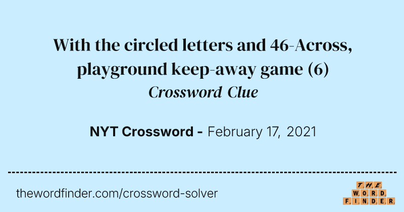 With the circled letters and 46-Across, playground keep-away game crossword clue image