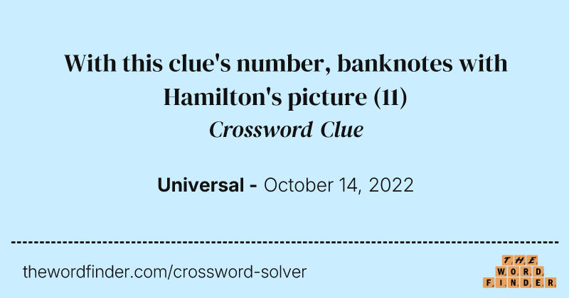 With this clue's number, banknotes with Hamilton's picture crossword clue image