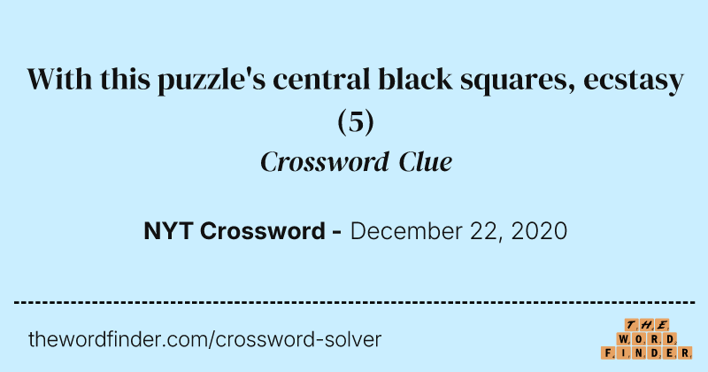 With this puzzle's central black squares, ecstasy crossword clue image