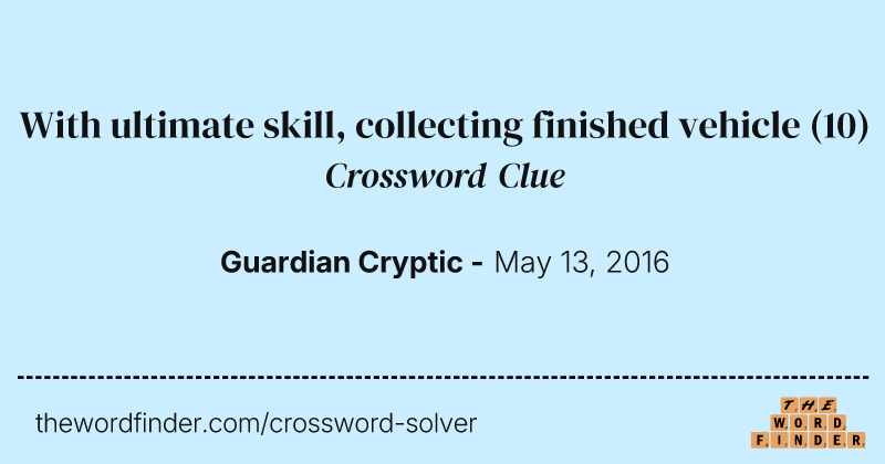 With ultimate skill, collecting finished vehicle crossword clue image