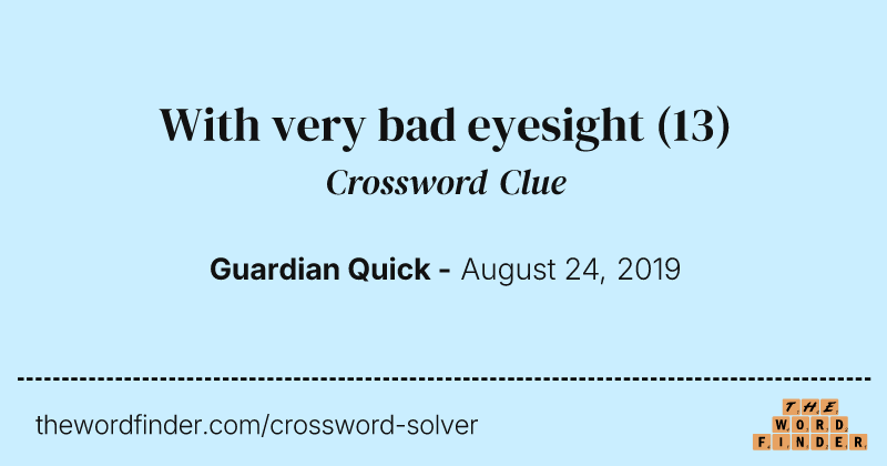 With very bad eyesight crossword clue image