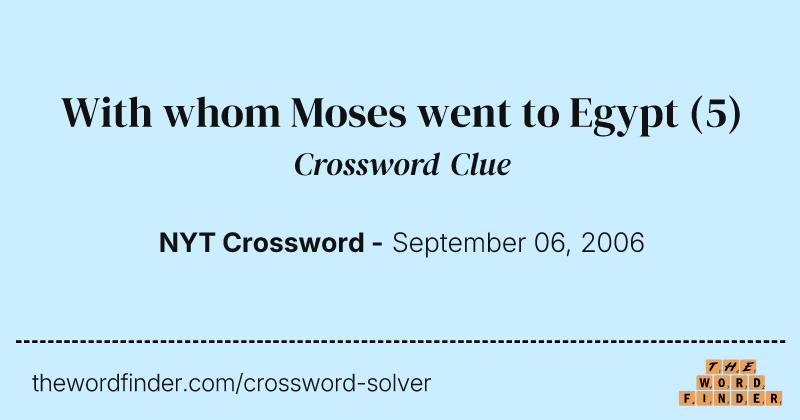 With whom Moses went to Egypt crossword clue image