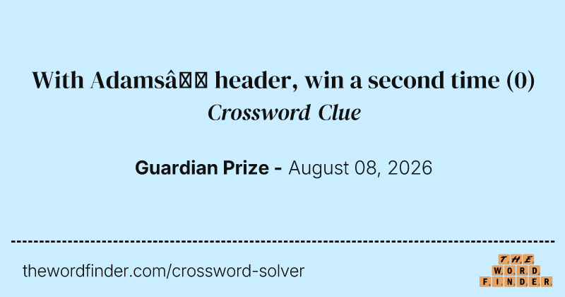 With Adams’ header, win a second time crossword clue image