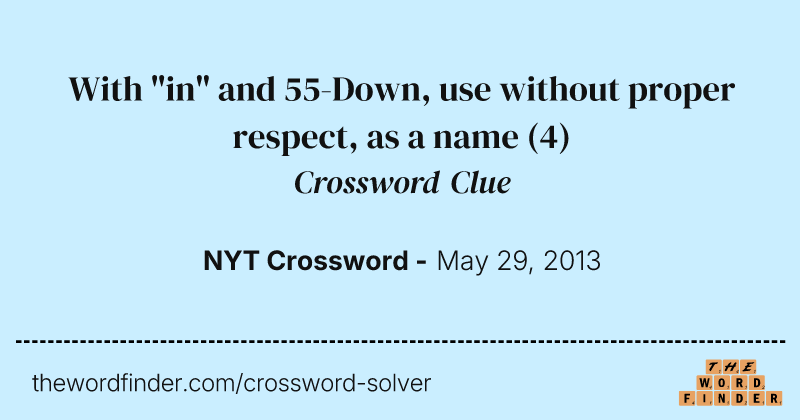 With "in" and 55-Down, use without proper respect, as a name crossword clue image