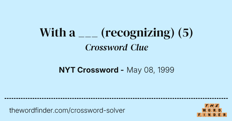 With a ___ (recognizing) crossword clue image