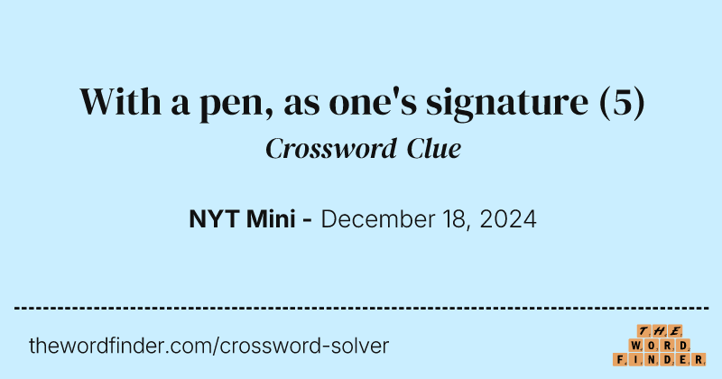 With a pen, as one's signature crossword clue image