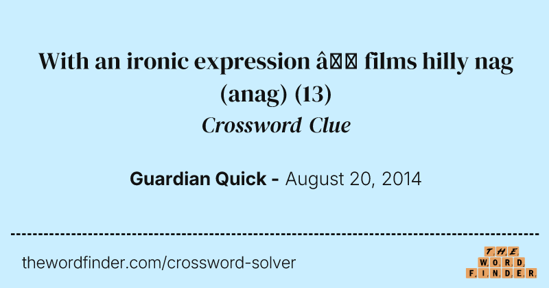 With an ironic expression — films hilly nag (anag) crossword clue image