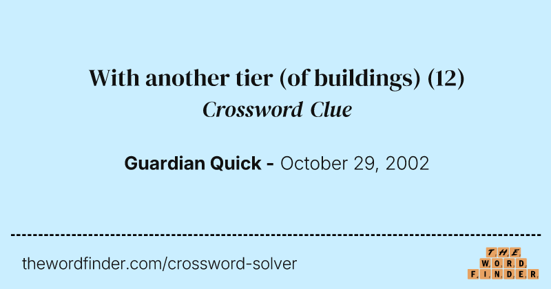 With another tier (of buildings) crossword clue image
