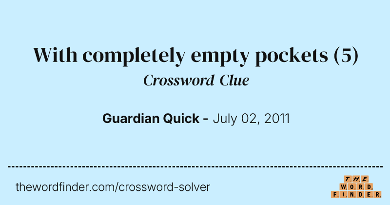 With completely empty pockets crossword clue image