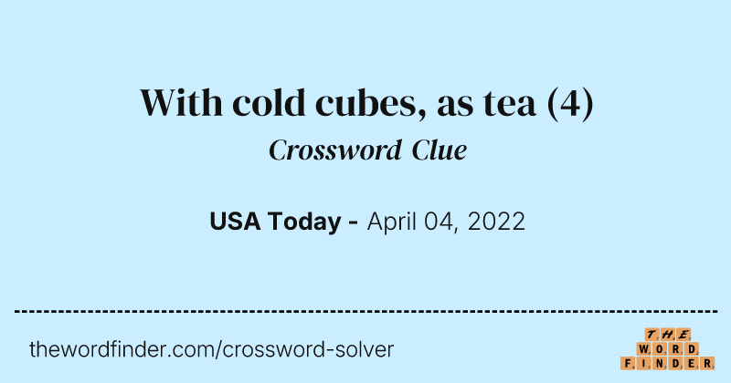 With cold cubes, as tea crossword clue image