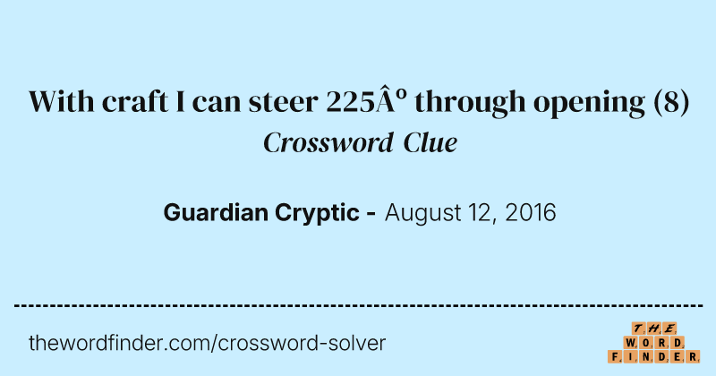 With craft I can steer 225º through opening crossword clue image