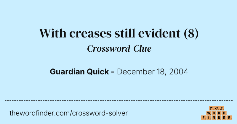 With creases still evident crossword clue image