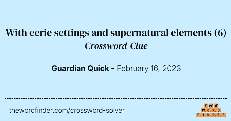 With eerie settings and supernatural elements crossword clue image