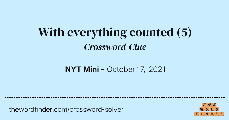 With everything counted crossword clue image