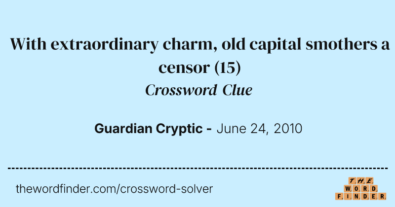 With extraordinary charm, old capital smothers a censor crossword clue image