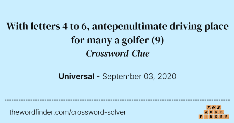 With letters 4 to 6, antepenultimate driving place for many a golfer crossword clue image