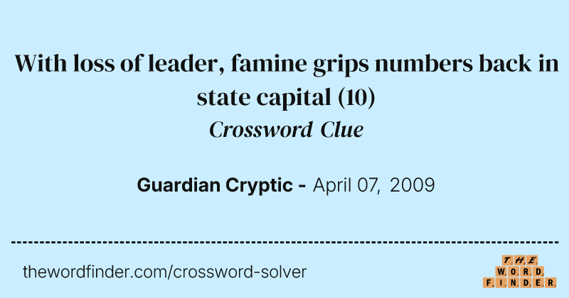 With loss of leader, famine grips numbers back in state capital crossword clue image