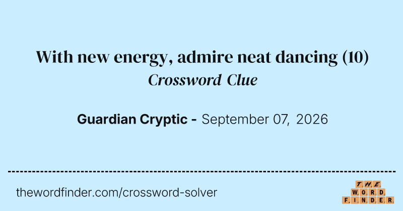 With new energy, admire neat dancing crossword clue image