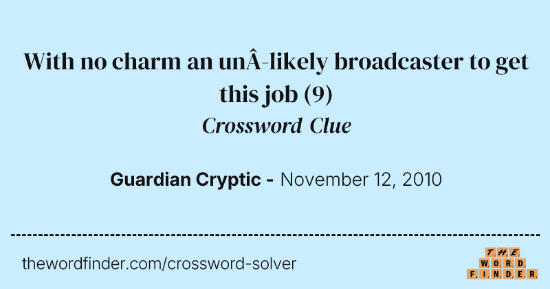 With no charm an unlikely broadcaster to get this job crossword clue image