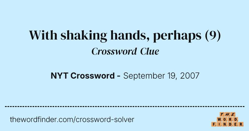 With shaking hands, perhaps crossword clue image