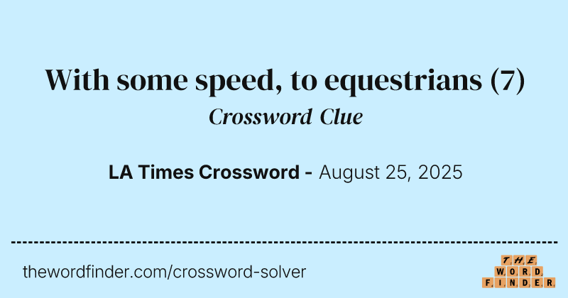 With some speed, to equestrians crossword clue image