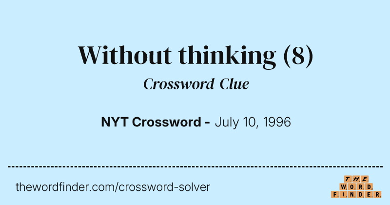 Without thinking crossword clue image