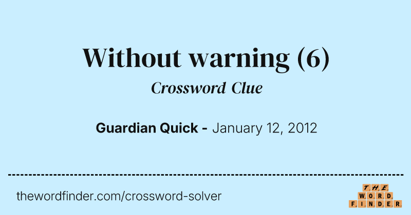 Without warning crossword clue image