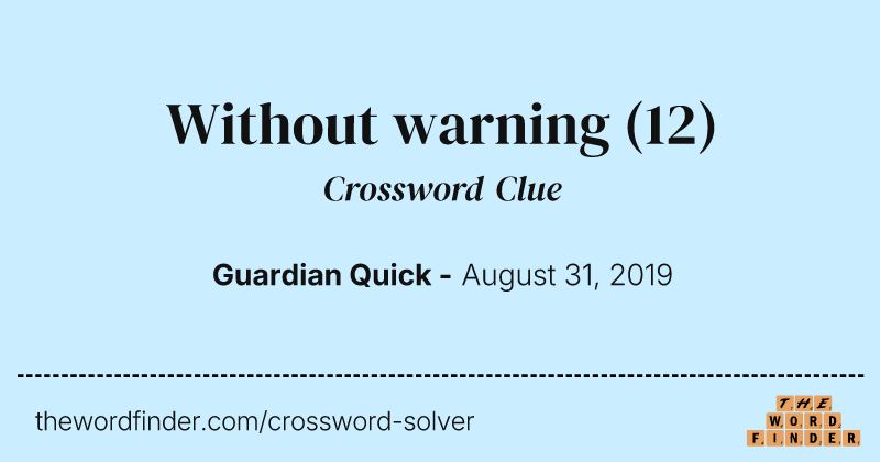 Without warning crossword clue image