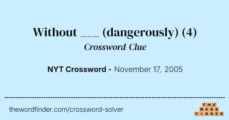 Without ___ (dangerously) crossword clue image