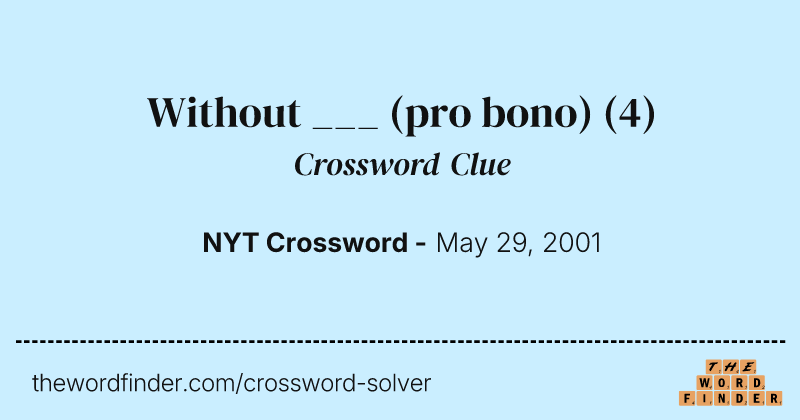 Without ___ (pro bono) crossword clue image