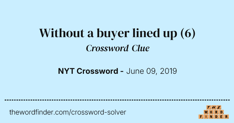 Without a buyer lined up crossword clue image
